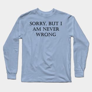 I'm never wrong Long Sleeve T-Shirt